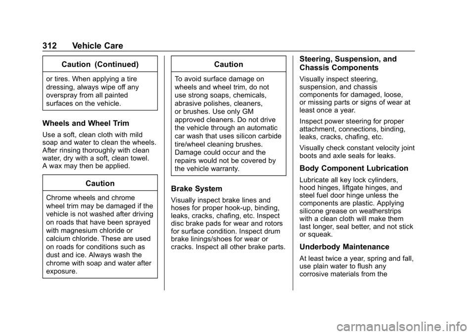 CHEVROLET CAMARO 2019  Owners Manual Chevrolet Camaro Owner Manual (GMNA-Localizing-U.S./Canada/Mexico-
12461811) - 2019 - crc - 11/5/18
312 Vehicle Care
Caution (Continued)
or tires. When applying a tire
dressing, always wipe off any
ov