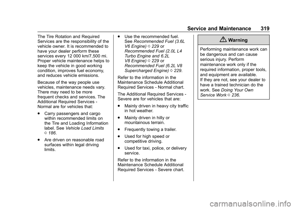 CHEVROLET CAMARO 2019  Owners Manual Chevrolet Camaro Owner Manual (GMNA-Localizing-U.S./Canada/Mexico-
12461811) - 2019 - crc - 11/5/18
Service and Maintenance 319
The Tire Rotation and Required
Services are the responsibility of the
ve