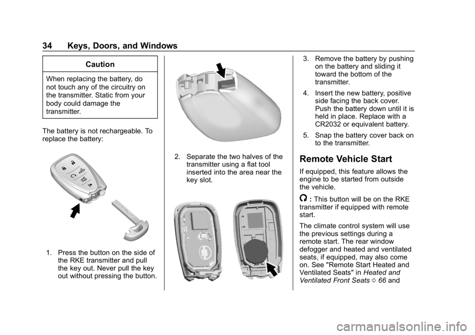 CHEVROLET CAMARO 2019 Owners Guide Chevrolet Camaro Owner Manual (GMNA-Localizing-U.S./Canada/Mexico-
12461811) - 2019 - crc - 11/5/18
34 Keys, Doors, and Windows
Caution
When replacing the battery, do
not touch any of the circuitry on CHEVROLET CAMARO 2019 Owners Guide Chevrolet Camaro Owner Manual (GMNA-Localizing-U.S./Canada/Mexico-
12461811) - 2019 - crc - 11/5/18
34 Keys, Doors, and Windows
Caution
When replacing the battery, do
not touch any of the circuitry on