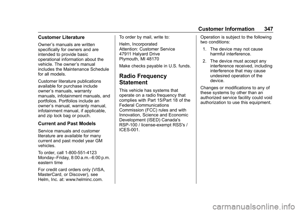 CHEVROLET CAMARO 2019 Owners Guide Chevrolet Camaro Owner Manual (GMNA-Localizing-U.S./Canada/Mexico-
12461811) - 2019 - crc - 11/5/18
Customer Information 347
Customer Literature
Owner’s manuals are written
specifically for owners a