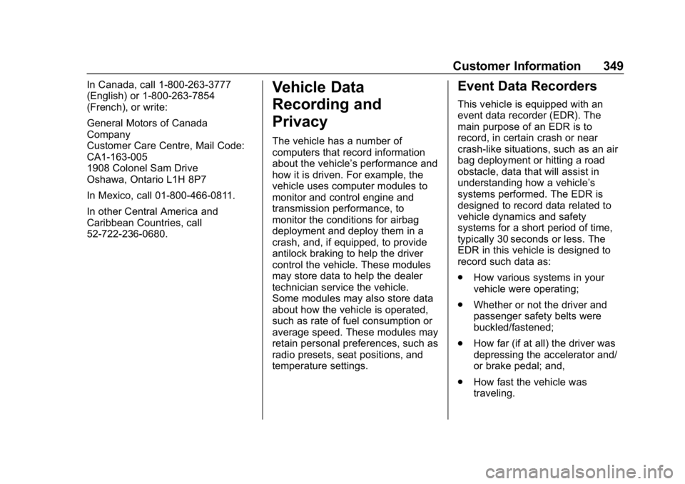 CHEVROLET CAMARO 2019  Owners Manual Chevrolet Camaro Owner Manual (GMNA-Localizing-U.S./Canada/Mexico-
12461811) - 2019 - crc - 11/5/18
Customer Information 349
In Canada, call 1-800-263-3777
(English) or 1-800-263-7854
(French), or wri