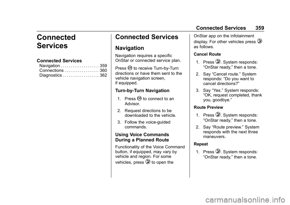 CHEVROLET CAMARO 2019 Owners Guide Chevrolet Camaro Owner Manual (GMNA-Localizing-U.S./Canada/Mexico-
12461811) - 2019 - crc - 11/5/18
Connected Services 359
Connected
Services
Connected Services
Navigation . . . . . . . . . . . . . . 