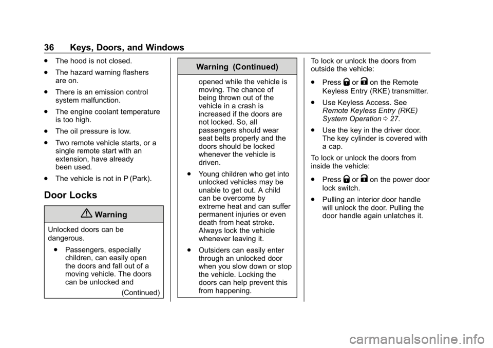 CHEVROLET CAMARO 2019  Owners Manual Chevrolet Camaro Owner Manual (GMNA-Localizing-U.S./Canada/Mexico-
12461811) - 2019 - crc - 11/5/18
36 Keys, Doors, and Windows
.The hood is not closed.
. The hazard warning flashers
are on.
. There i