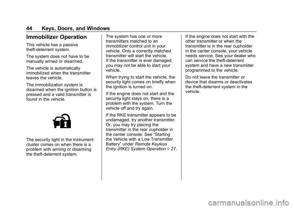 CHEVROLET CAMARO 2019  Owners Manual Chevrolet Camaro Owner Manual (GMNA-Localizing-U.S./Canada/Mexico-
12461811) - 2019 - crc - 11/5/18
44 Keys, Doors, and Windows
Immobilizer Operation
This vehicle has a passive
theft-deterrent system.