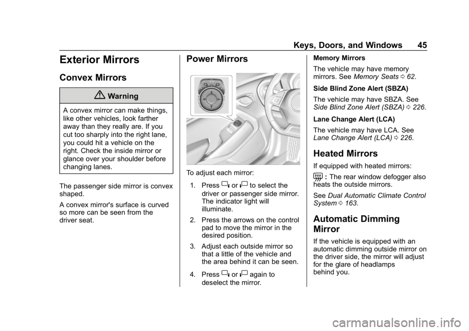 CHEVROLET CAMARO 2019 Service Manual Chevrolet Camaro Owner Manual (GMNA-Localizing-U.S./Canada/Mexico-
12461811) - 2019 - crc - 11/5/18
Keys, Doors, and Windows 45
Exterior Mirrors
Convex Mirrors
{Warning
A convex mirror can make things