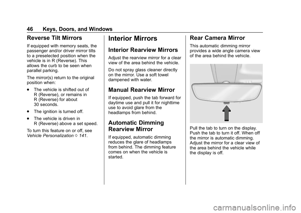 CHEVROLET CAMARO 2019 Service Manual Chevrolet Camaro Owner Manual (GMNA-Localizing-U.S./Canada/Mexico-
12461811) - 2019 - crc - 11/5/18
46 Keys, Doors, and Windows
Reverse Tilt Mirrors
If equipped with memory seats, the
passenger and/or CHEVROLET CAMARO 2019 Service Manual Chevrolet Camaro Owner Manual (GMNA-Localizing-U.S./Canada/Mexico-
12461811) - 2019 - crc - 11/5/18
46 Keys, Doors, and Windows
Reverse Tilt Mirrors
If equipped with memory seats, the
passenger and/or