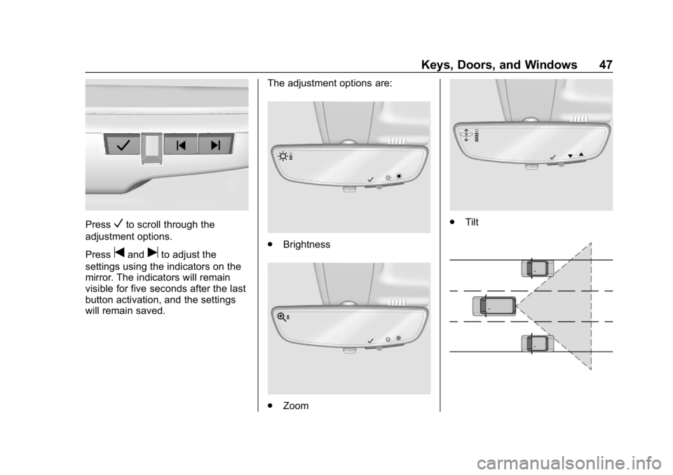CHEVROLET CAMARO 2019 Service Manual Chevrolet Camaro Owner Manual (GMNA-Localizing-U.S./Canada/Mexico-
12461811) - 2019 - crc - 11/5/18
Keys, Doors, and Windows 47
PressVto scroll through the
adjustment options.
Press
tanduto adjust the