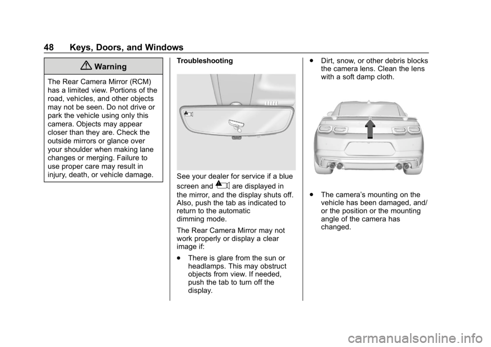 CHEVROLET CAMARO 2019  Owners Manual Chevrolet Camaro Owner Manual (GMNA-Localizing-U.S./Canada/Mexico-
12461811) - 2019 - crc - 11/5/18
48 Keys, Doors, and Windows
{Warning
The Rear Camera Mirror (RCM)
has a limited view. Portions of th