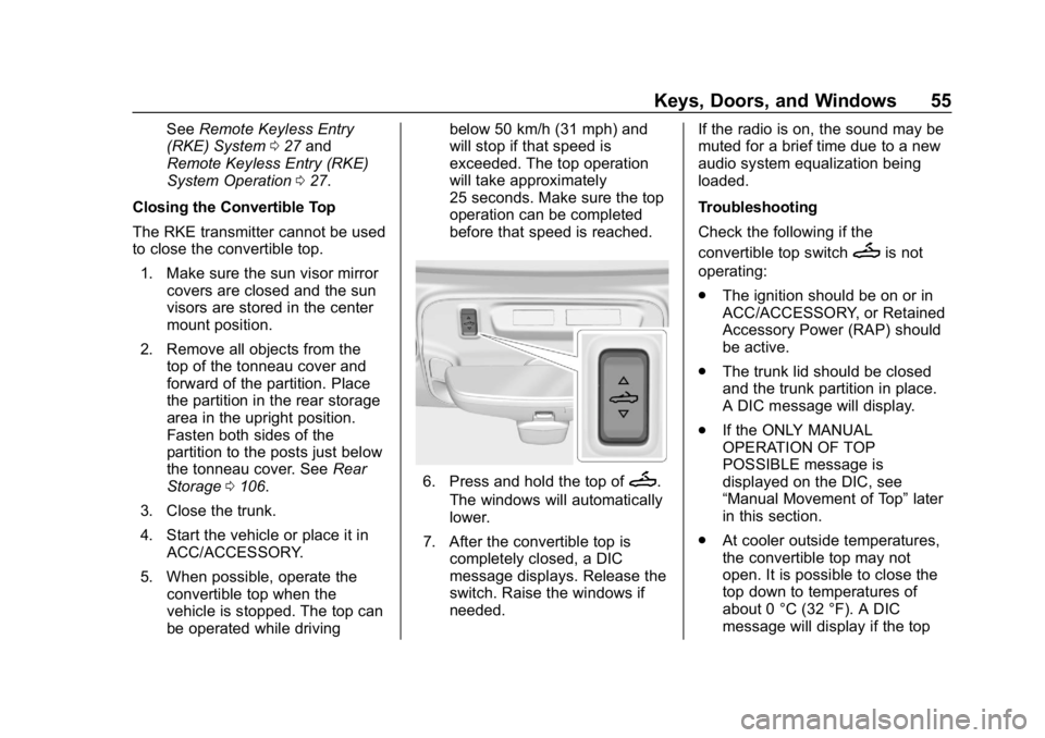 CHEVROLET CAMARO 2019 Workshop Manual Chevrolet Camaro Owner Manual (GMNA-Localizing-U.S./Canada/Mexico-
12461811) - 2019 - crc - 11/5/18
Keys, Doors, and Windows 55
SeeRemote Keyless Entry
(RKE) System 027 and
Remote Keyless Entry (RKE)
CHEVROLET CAMARO 2019 Workshop Manual Chevrolet Camaro Owner Manual (GMNA-Localizing-U.S./Canada/Mexico-
12461811) - 2019 - crc - 11/5/18
Keys, Doors, and Windows 55
SeeRemote Keyless Entry
(RKE) System 027 and
Remote Keyless Entry (RKE)