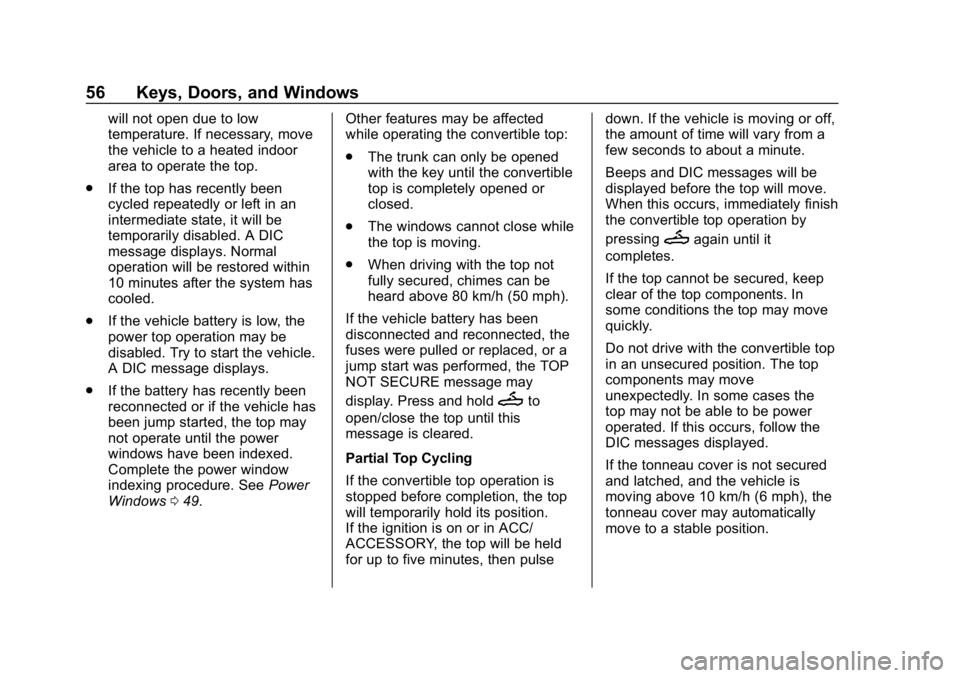 CHEVROLET CAMARO 2019 Workshop Manual Chevrolet Camaro Owner Manual (GMNA-Localizing-U.S./Canada/Mexico-
12461811) - 2019 - crc - 11/5/18
56 Keys, Doors, and Windows
will not open due to low
temperature. If necessary, move
the vehicle to CHEVROLET CAMARO 2019 Workshop Manual Chevrolet Camaro Owner Manual (GMNA-Localizing-U.S./Canada/Mexico-
12461811) - 2019 - crc - 11/5/18
56 Keys, Doors, and Windows
will not open due to low
temperature. If necessary, move
the vehicle to