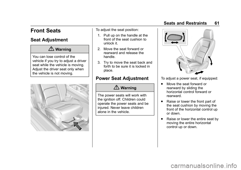 CHEVROLET CAMARO 2019 Repair Manual Chevrolet Camaro Owner Manual (GMNA-Localizing-U.S./Canada/Mexico-
12461811) - 2019 - crc - 11/5/18
Seats and Restraints 61
Front Seats
Seat Adjustment
{Warning
You can lose control of the
vehicle if CHEVROLET CAMARO 2019 Repair Manual Chevrolet Camaro Owner Manual (GMNA-Localizing-U.S./Canada/Mexico-
12461811) - 2019 - crc - 11/5/18
Seats and Restraints 61
Front Seats
Seat Adjustment
{Warning
You can lose control of the
vehicle if