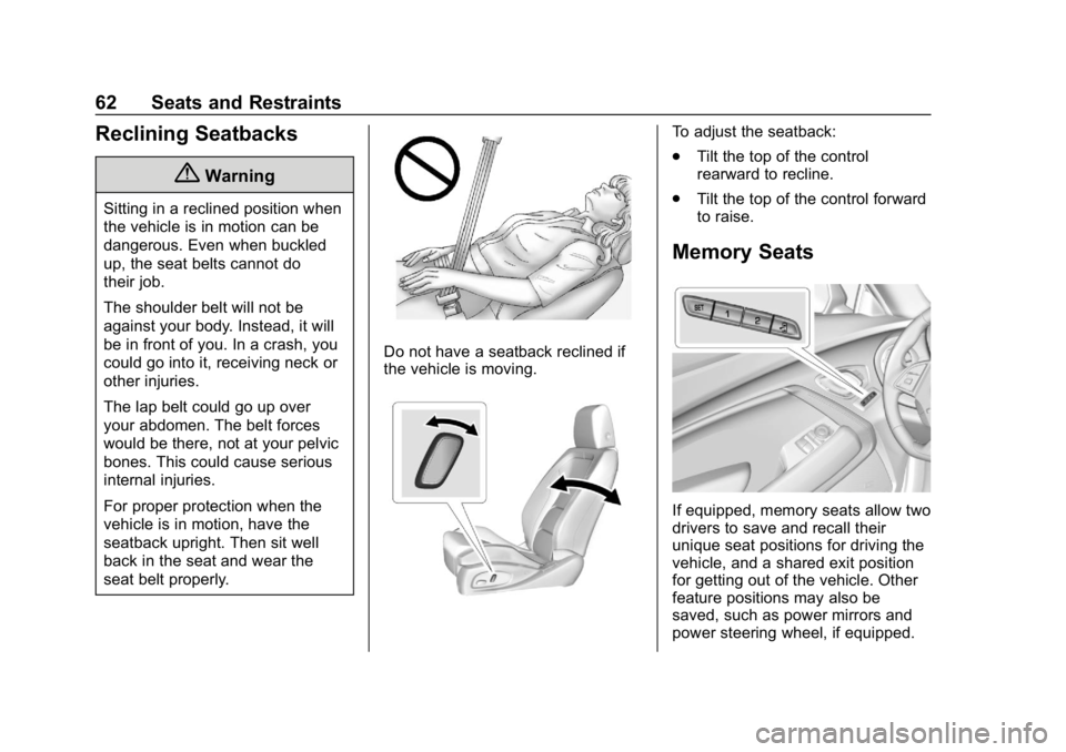 CHEVROLET CAMARO 2019  Owners Manual Chevrolet Camaro Owner Manual (GMNA-Localizing-U.S./Canada/Mexico-
12461811) - 2019 - crc - 11/5/18
62 Seats and Restraints
Reclining Seatbacks
{Warning
Sitting in a reclined position when
the vehicle