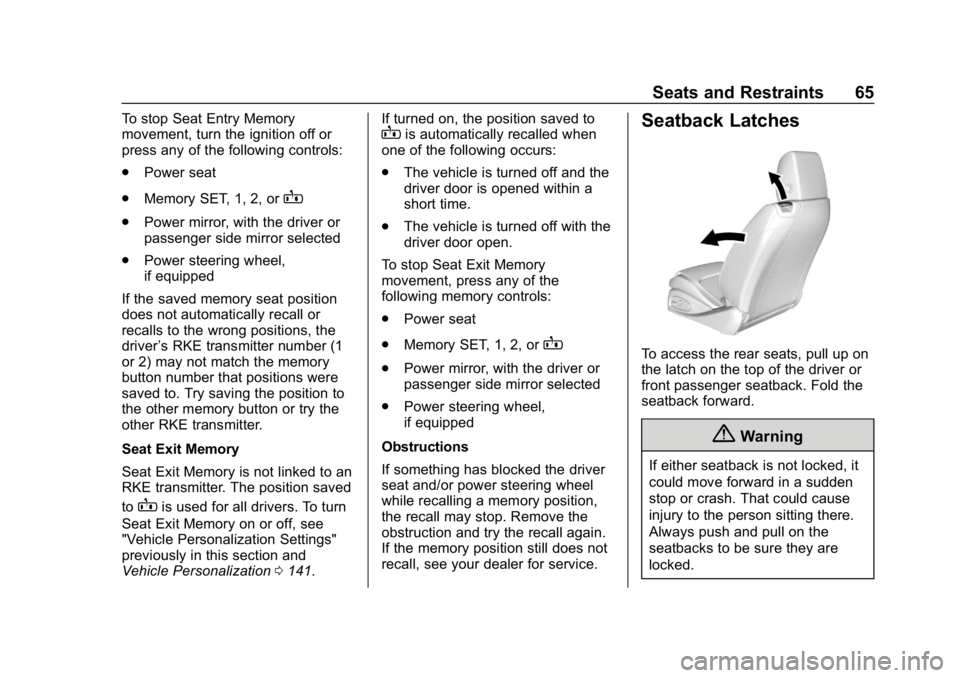 CHEVROLET CAMARO 2019  Owners Manual Chevrolet Camaro Owner Manual (GMNA-Localizing-U.S./Canada/Mexico-
12461811) - 2019 - crc - 11/5/18
Seats and Restraints 65
To stop Seat Entry Memory
movement, turn the ignition off or
press any of th