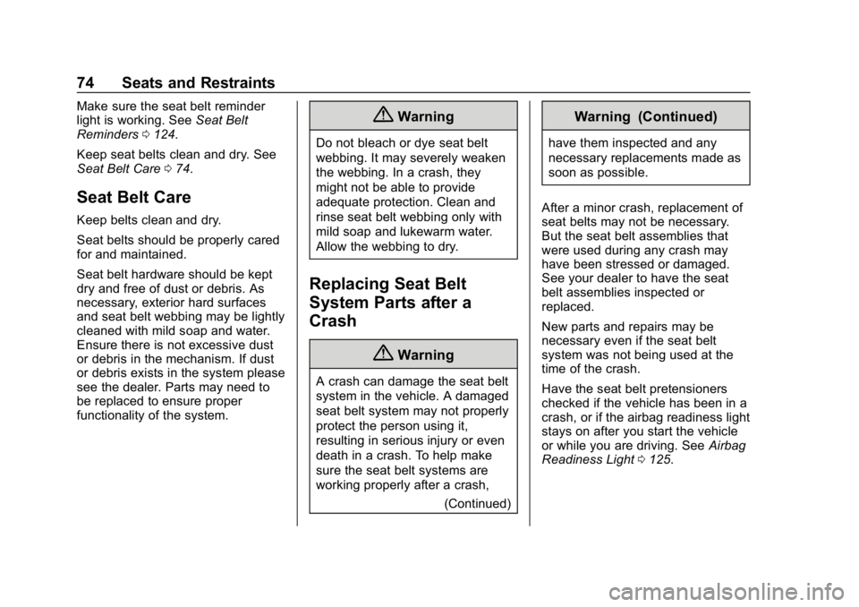 CHEVROLET CAMARO 2019 Manual PDF Chevrolet Camaro Owner Manual (GMNA-Localizing-U.S./Canada/Mexico-
12461811) - 2019 - crc - 11/5/18
74 Seats and Restraints
Make sure the seat belt reminder
light is working. SeeSeat Belt
Reminders 01 CHEVROLET CAMARO 2019 Manual PDF Chevrolet Camaro Owner Manual (GMNA-Localizing-U.S./Canada/Mexico-
12461811) - 2019 - crc - 11/5/18
74 Seats and Restraints
Make sure the seat belt reminder
light is working. SeeSeat Belt
Reminders 01