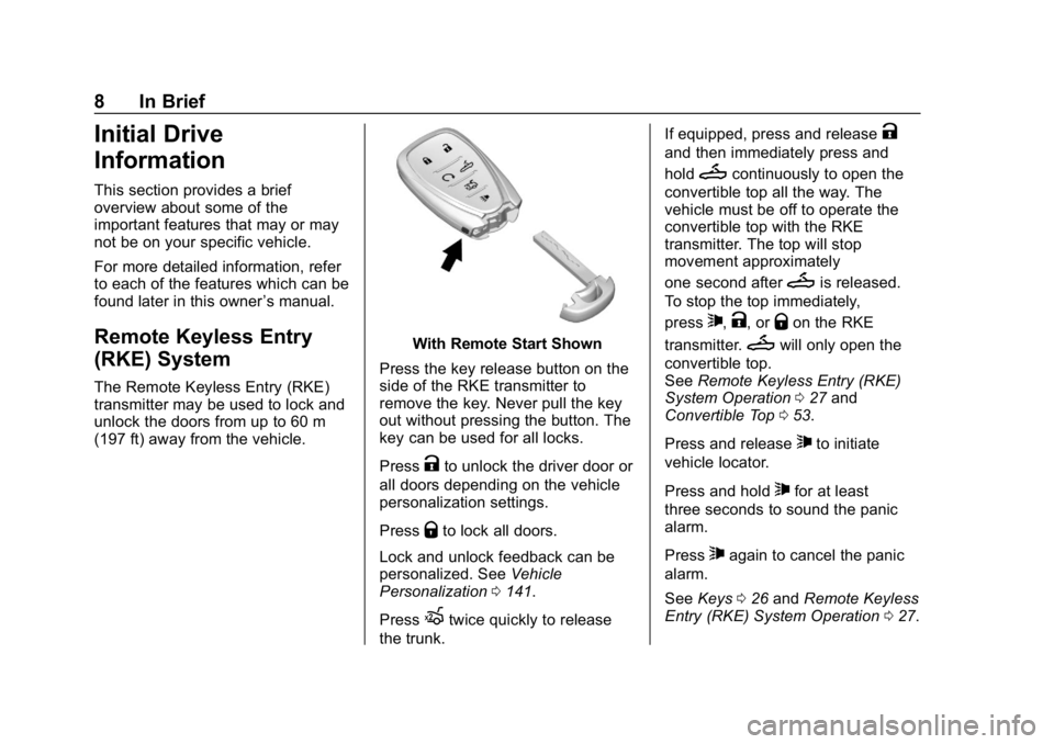 CHEVROLET CAMARO 2019  Owners Manual Chevrolet Camaro Owner Manual (GMNA-Localizing-U.S./Canada/Mexico-
12461811) - 2019 - crc - 11/5/18
8 In Brief
Initial Drive
Information
This section provides a brief
overview about some of the
import