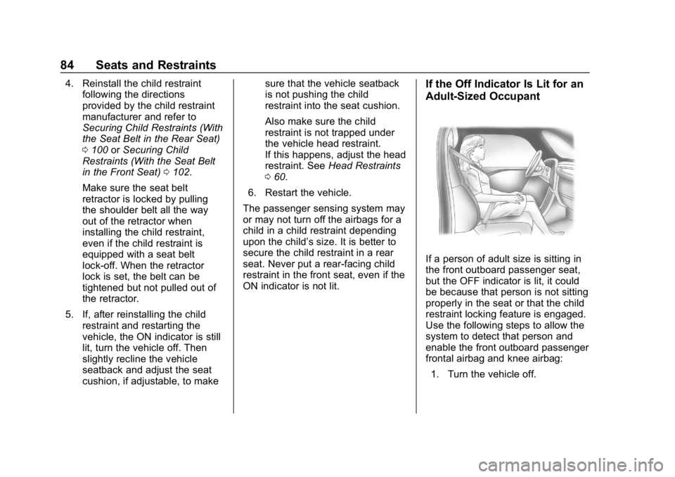 CHEVROLET CAMARO 2019 Manual Online Chevrolet Camaro Owner Manual (GMNA-Localizing-U.S./Canada/Mexico-
12461811) - 2019 - crc - 11/5/18
84 Seats and Restraints
4. Reinstall the child restraintfollowing the directions
provided by the chi CHEVROLET CAMARO 2019 Manual Online Chevrolet Camaro Owner Manual (GMNA-Localizing-U.S./Canada/Mexico-
12461811) - 2019 - crc - 11/5/18
84 Seats and Restraints
4. Reinstall the child restraintfollowing the directions
provided by the chi