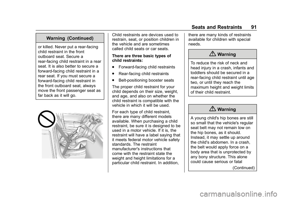 CHEVROLET CAMARO 2019  Owners Manual Chevrolet Camaro Owner Manual (GMNA-Localizing-U.S./Canada/Mexico-
12461811) - 2019 - crc - 11/5/18
Seats and Restraints 91
Warning (Continued)
or killed. Never put a rear-facing
child restraint in th