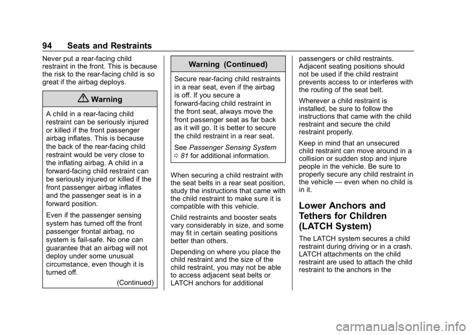 CHEVROLET CAMARO 2019 Owners Manual Chevrolet Camaro Owner Manual (GMNA-Localizing-U.S./Canada/Mexico-
12461811) - 2019 - crc - 11/5/18
94 Seats and Restraints
Never put a rear-facing child
restraint in the front. This is because
the ri CHEVROLET CAMARO 2019 Owners Manual Chevrolet Camaro Owner Manual (GMNA-Localizing-U.S./Canada/Mexico-
12461811) - 2019 - crc - 11/5/18
94 Seats and Restraints
Never put a rear-facing child
restraint in the front. This is because
the ri