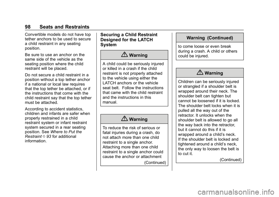 CHEVROLET CAMARO 2019 Owners Manual Chevrolet Camaro Owner Manual (GMNA-Localizing-U.S./Canada/Mexico-
12461811) - 2019 - crc - 11/5/18
98 Seats and Restraints
Convertible models do not have top
tether anchors to be used to secure
a chi CHEVROLET CAMARO 2019 Owners Manual Chevrolet Camaro Owner Manual (GMNA-Localizing-U.S./Canada/Mexico-
12461811) - 2019 - crc - 11/5/18
98 Seats and Restraints
Convertible models do not have top
tether anchors to be used to secure
a chi