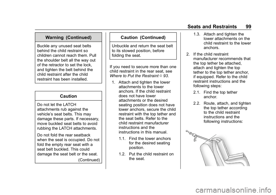 CHEVROLET CAMARO 2019  Owners Manual Chevrolet Camaro Owner Manual (GMNA-Localizing-U.S./Canada/Mexico-
12461811) - 2019 - crc - 11/5/18
Seats and Restraints 99
Warning (Continued)
Buckle any unused seat belts
behind the child restraint 
