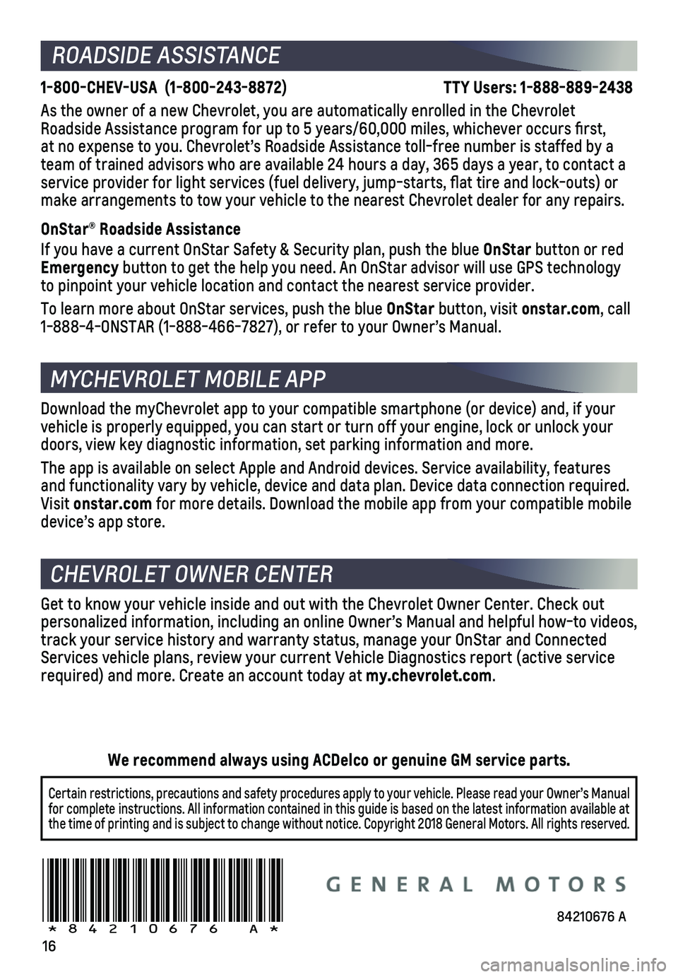 CHEVROLET CAMARO 2019 Get To Know Guide 16
Certain restrictions, precautions and safety procedures apply to your ve\
hicle. Please read your Owner’s Manual for complete instructions. All information contained in this guide is ba\
sed on t CHEVROLET CAMARO 2019 Get To Know Guide 16
Certain restrictions, precautions and safety procedures apply to your ve\
hicle. Please read your Owner’s Manual for complete instructions. All information contained in this guide is ba\
sed on t