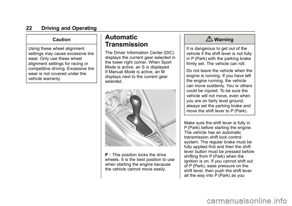 CHEVROLET CAMARO 2019  High Performance Owner Manual Chevrolet Camaro High Performance Owner Manual Supplement (GMNA-
Localizing-U.S./Canada/Mexico-12461812) - 2019 - crc - 11/7/18
22 Driving and Operating
Caution
Using these wheel alignment
settings ma