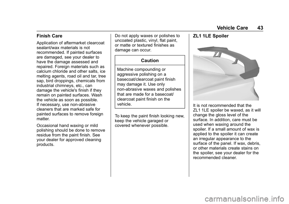 CHEVROLET CAMARO 2019 High Performance Owner Manual Chevrolet Camaro High Performance Owner Manual Supplement (GMNA-
Localizing-U.S./Canada/Mexico-12461812) - 2019 - crc - 11/7/18
Vehicle Care 43
Finish Care
Application of aftermarket clearcoat
sealant CHEVROLET CAMARO 2019 High Performance Owner Manual Chevrolet Camaro High Performance Owner Manual Supplement (GMNA-
Localizing-U.S./Canada/Mexico-12461812) - 2019 - crc - 11/7/18
Vehicle Care 43
Finish Care
Application of aftermarket clearcoat
sealant