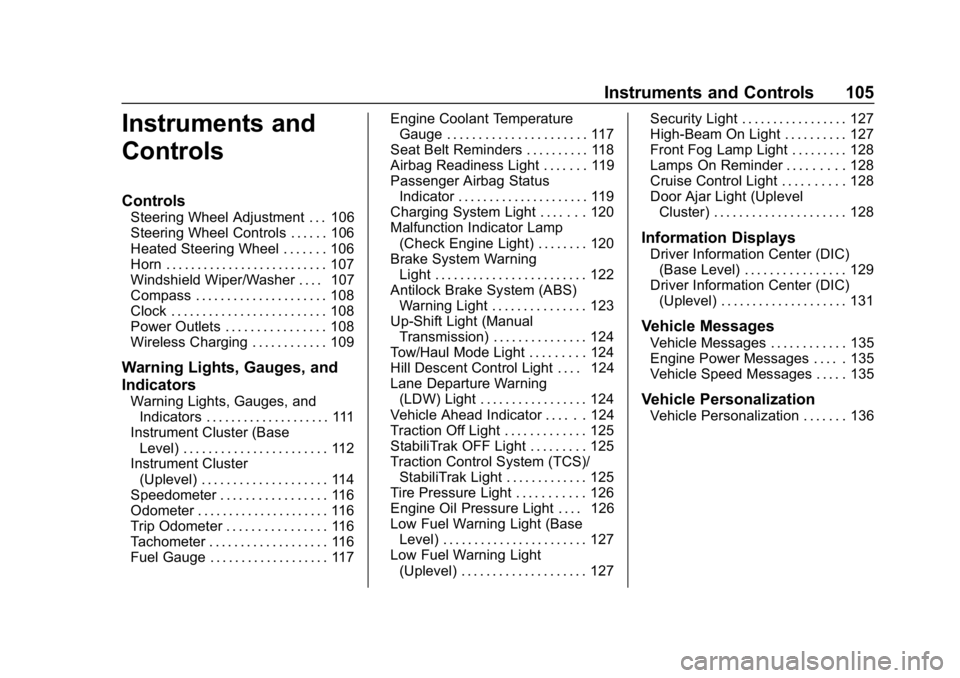 CHEVROLET COLORADO 2019  Owners Manual Chevrolet Colorado Owner Manual (GMNA-Localizing-U.S./Canada/Mexico-
12460274) - 2019 - CRC - 10/1/18
Instruments and Controls 105
Instruments and
Controls
Controls
Steering Wheel Adjustment . . . 106