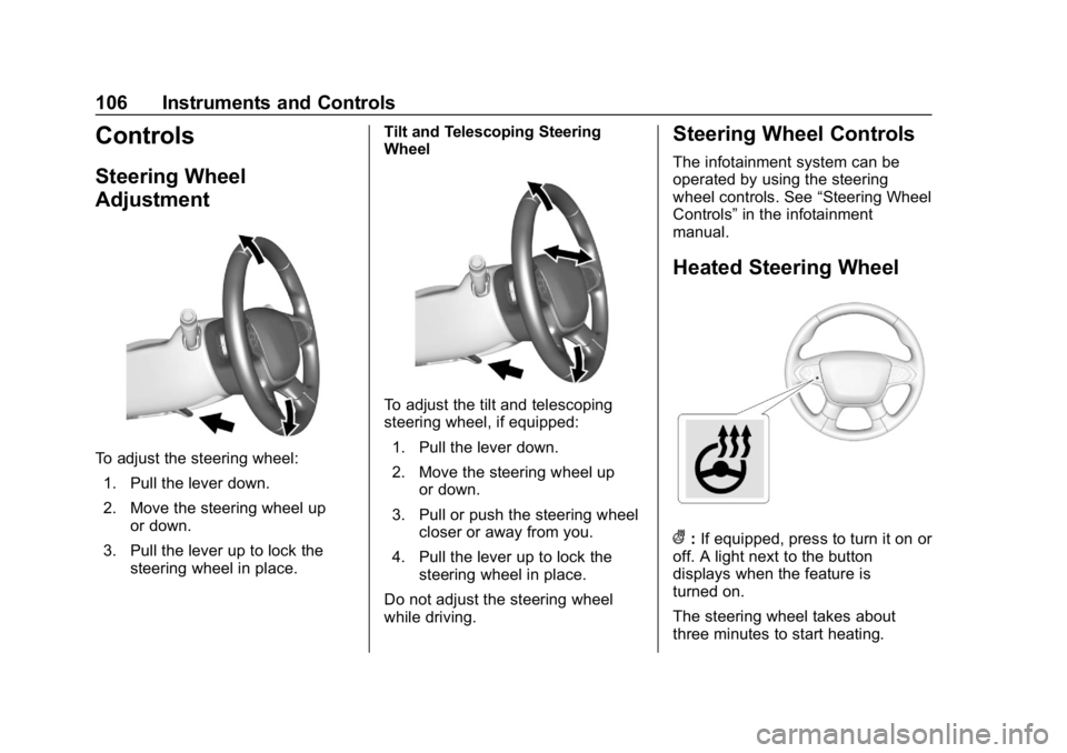 CHEVROLET COLORADO 2019  Owners Manual Chevrolet Colorado Owner Manual (GMNA-Localizing-U.S./Canada/Mexico-
12460274) - 2019 - CRC - 10/1/18
106 Instruments and Controls
Controls
Steering Wheel
Adjustment
To adjust the steering wheel:1. Pu