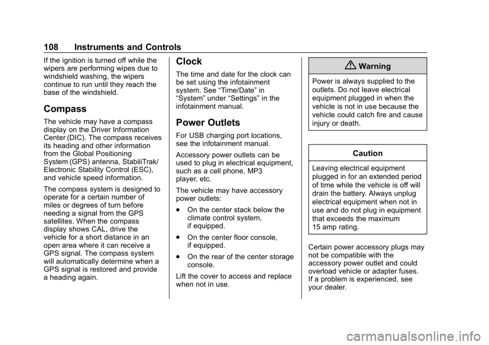 CHEVROLET COLORADO 2019  Owners Manual Chevrolet Colorado Owner Manual (GMNA-Localizing-U.S./Canada/Mexico-
12460274) - 2019 - CRC - 10/1/18
108 Instruments and Controls
If the ignition is turned off while the
wipers are performing wipes d