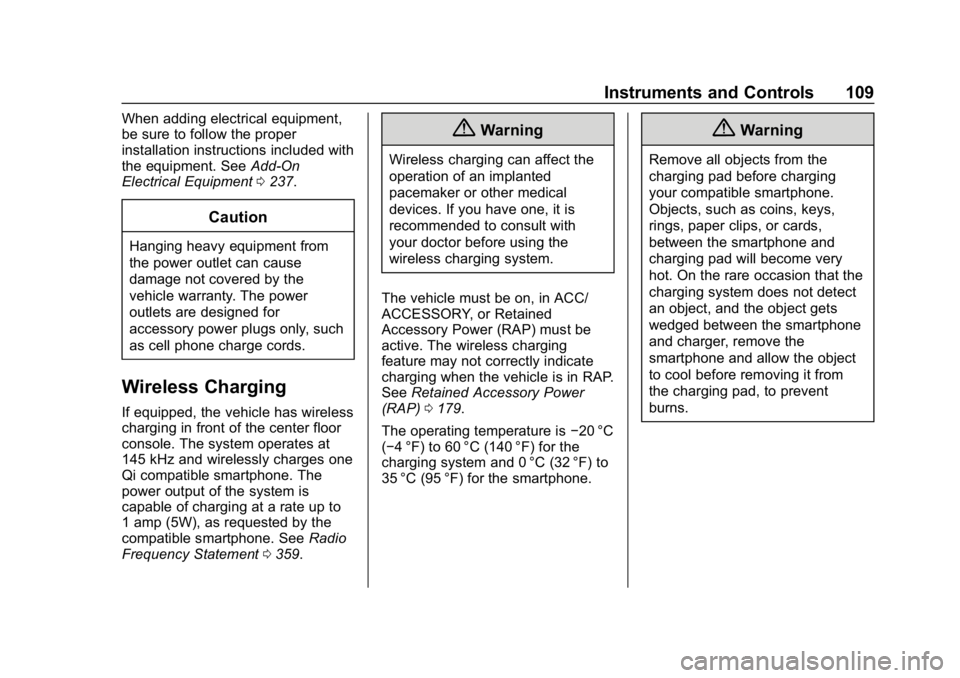 CHEVROLET COLORADO 2019  Owners Manual Chevrolet Colorado Owner Manual (GMNA-Localizing-U.S./Canada/Mexico-
12460274) - 2019 - CRC - 10/1/18
Instruments and Controls 109
When adding electrical equipment,
be sure to follow the proper
instal