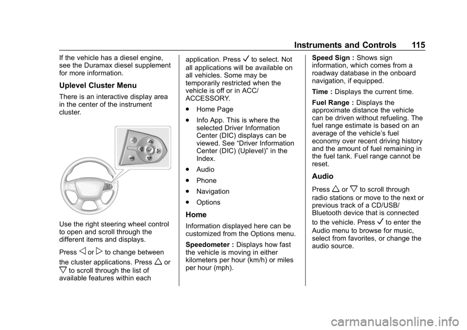 CHEVROLET COLORADO 2019  Owners Manual Chevrolet Colorado Owner Manual (GMNA-Localizing-U.S./Canada/Mexico-
12460274) - 2019 - CRC - 10/1/18
Instruments and Controls 115
If the vehicle has a diesel engine,
see the Duramax diesel supplement