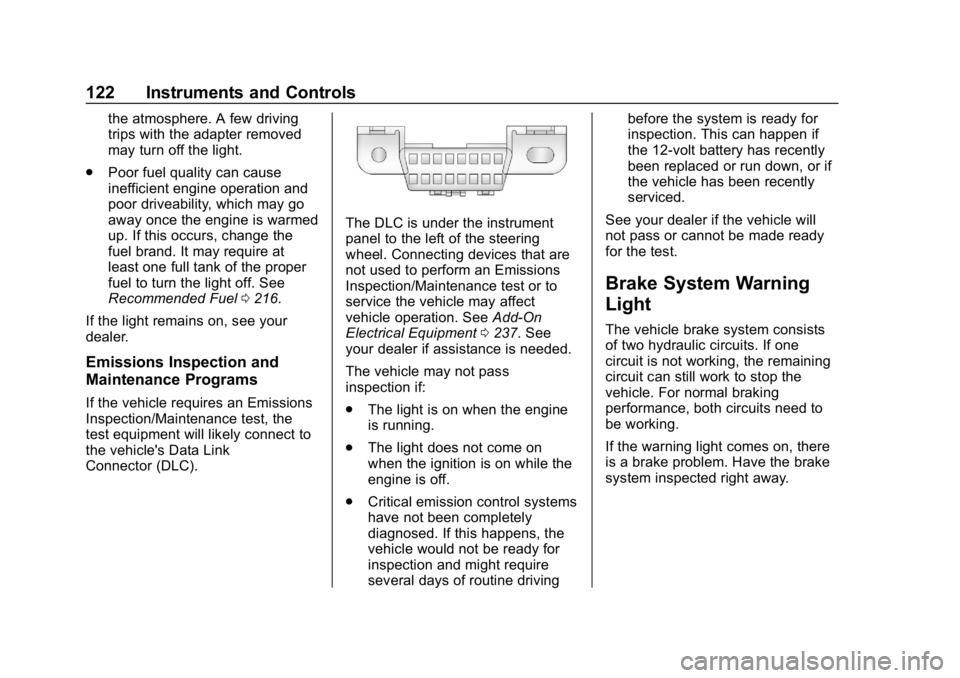 CHEVROLET COLORADO 2019  Owners Manual Chevrolet Colorado Owner Manual (GMNA-Localizing-U.S./Canada/Mexico-
12460274) - 2019 - CRC - 10/1/18
122 Instruments and Controls
the atmosphere. A few driving
trips with the adapter removed
may turn