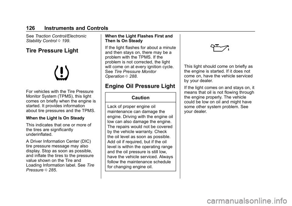 CHEVROLET COLORADO 2019  Owners Manual Chevrolet Colorado Owner Manual (GMNA-Localizing-U.S./Canada/Mexico-
12460274) - 2019 - CRC - 10/1/18
126 Instruments and Controls
SeeTraction Control/Electronic
Stability Control 0199.
Tire Pressure 