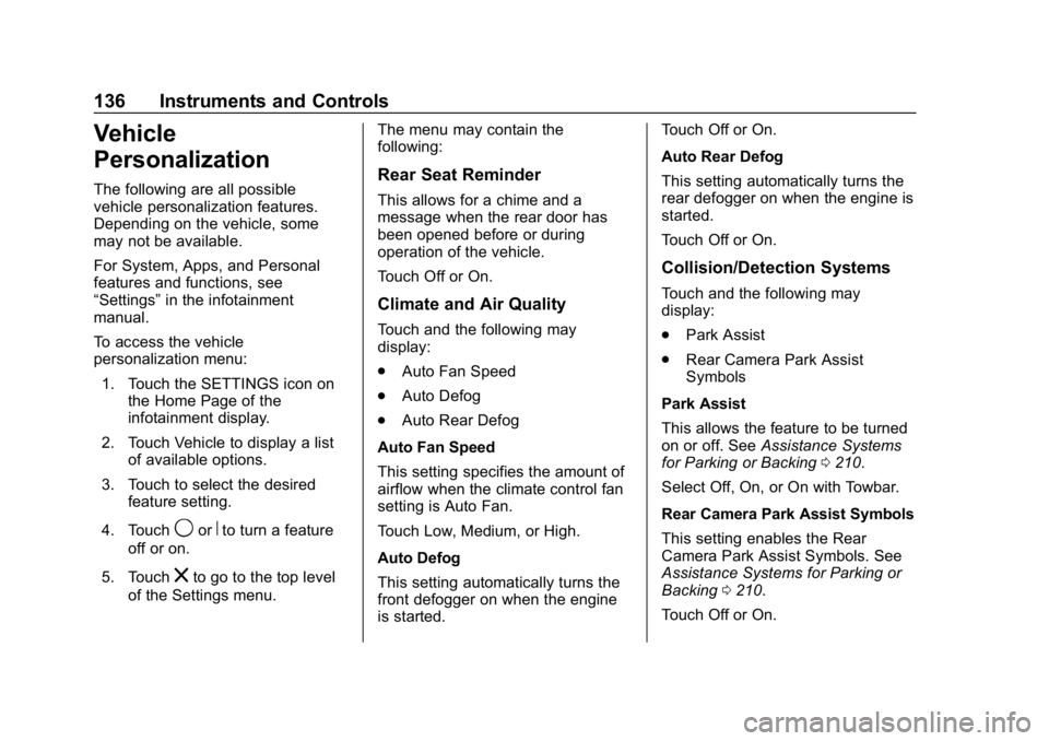CHEVROLET COLORADO 2019  Owners Manual Chevrolet Colorado Owner Manual (GMNA-Localizing-U.S./Canada/Mexico-
12460274) - 2019 - CRC - 10/1/18
136 Instruments and Controls
Vehicle
Personalization
The following are all possible
vehicle person