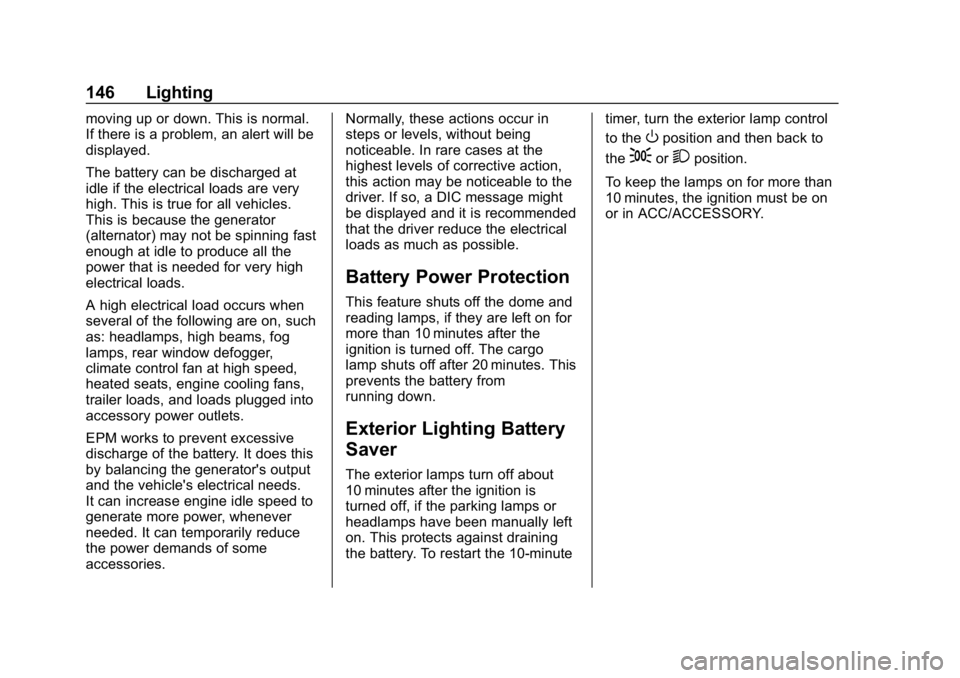 CHEVROLET COLORADO 2019  Owners Manual Chevrolet Colorado Owner Manual (GMNA-Localizing-U.S./Canada/Mexico-
12460274) - 2019 - CRC - 10/1/18
146 Lighting
moving up or down. This is normal.
If there is a problem, an alert will be
displayed.