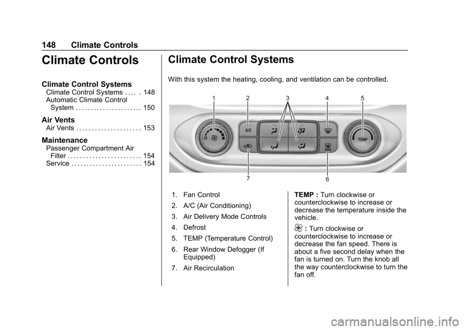 CHEVROLET COLORADO 2019  Owners Manual Chevrolet Colorado Owner Manual (GMNA-Localizing-U.S./Canada/Mexico-
12460274) - 2019 - CRC - 10/1/18
148 Climate Controls
Climate Controls
Climate Control Systems
Climate Control Systems . . . . . 14