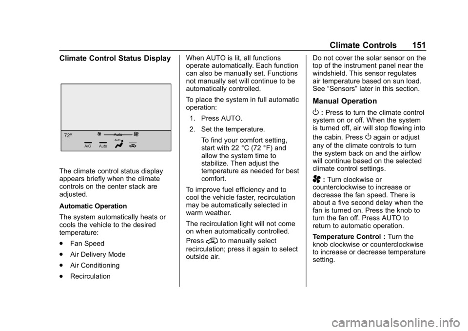 CHEVROLET COLORADO 2019  Owners Manual Chevrolet Colorado Owner Manual (GMNA-Localizing-U.S./Canada/Mexico-
12460274) - 2019 - CRC - 10/1/18
Climate Controls 151
Climate Control Status Display
The climate control status display
appears bri