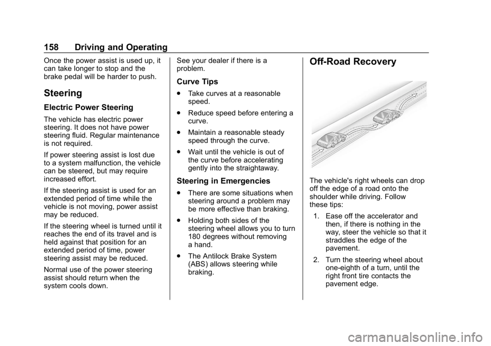 CHEVROLET COLORADO 2019  Owners Manual Chevrolet Colorado Owner Manual (GMNA-Localizing-U.S./Canada/Mexico-
12460274) - 2019 - CRC - 10/1/18
158 Driving and Operating
Once the power assist is used up, it
can take longer to stop and the
bra
