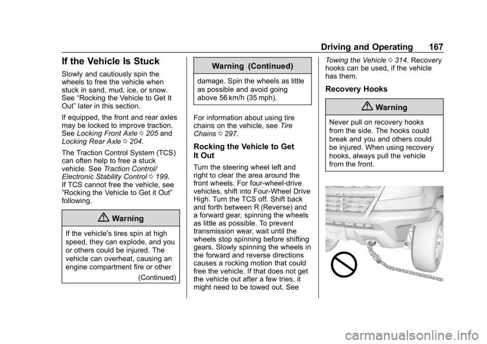 CHEVROLET COLORADO 2019  Owners Manual Chevrolet Colorado Owner Manual (GMNA-Localizing-U.S./Canada/Mexico-
12460274) - 2019 - CRC - 10/1/18
Driving and Operating 167
If the Vehicle Is Stuck
Slowly and cautiously spin the
wheels to free th