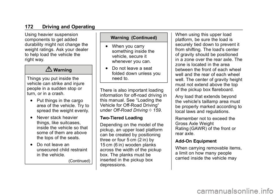 CHEVROLET COLORADO 2019 User Guide Chevrolet Colorado Owner Manual (GMNA-Localizing-U.S./Canada/Mexico-
12460274) - 2019 - CRC - 10/1/18
172 Driving and Operating
Using heavier suspension
components to get added
durability might not ch