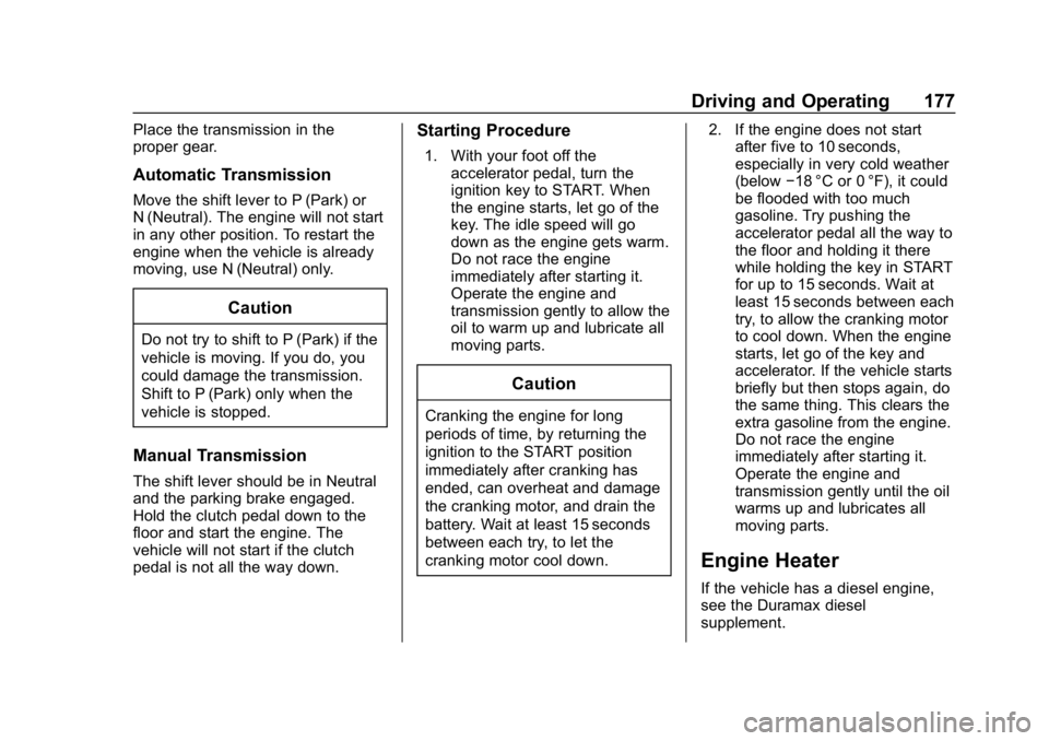 CHEVROLET COLORADO 2019 Owners Manual Chevrolet Colorado Owner Manual (GMNA-Localizing-U.S./Canada/Mexico-
12460274) - 2019 - CRC - 10/1/18
Driving and Operating 177
Place the transmission in the
proper gear.
Automatic Transmission
Move t CHEVROLET COLORADO 2019 Owners Manual Chevrolet Colorado Owner Manual (GMNA-Localizing-U.S./Canada/Mexico-
12460274) - 2019 - CRC - 10/1/18
Driving and Operating 177
Place the transmission in the
proper gear.
Automatic Transmission
Move t