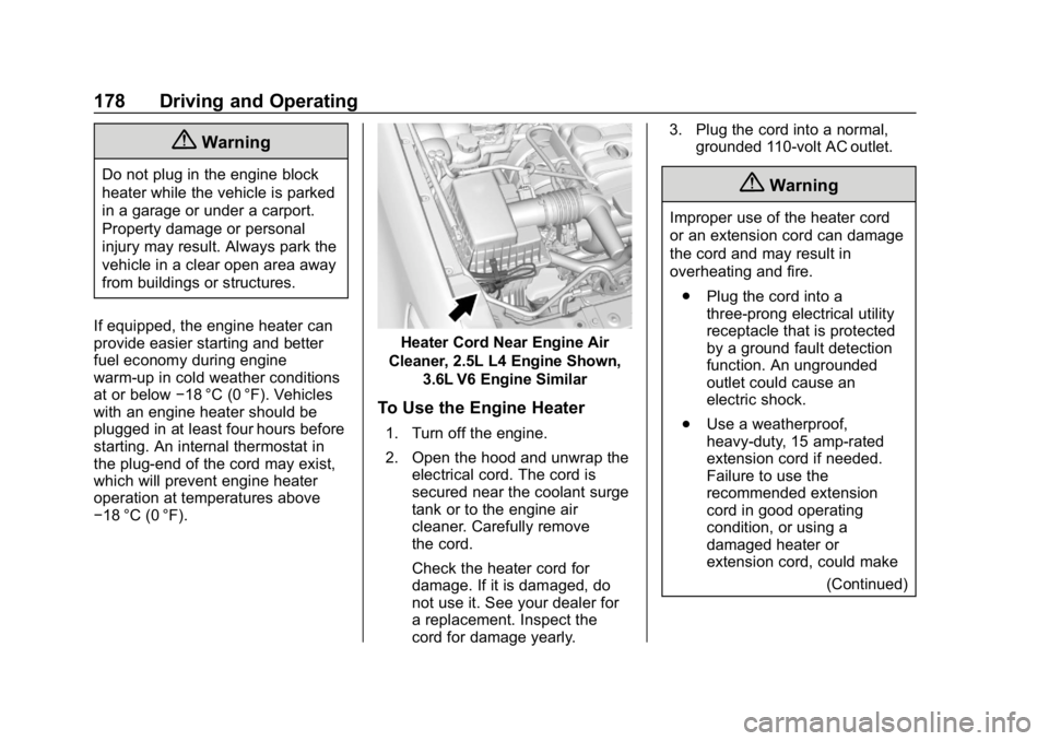 CHEVROLET COLORADO 2019  Owners Manual Chevrolet Colorado Owner Manual (GMNA-Localizing-U.S./Canada/Mexico-
12460274) - 2019 - CRC - 10/1/18
178 Driving and Operating
{Warning
Do not plug in the engine block
heater while the vehicle is par
