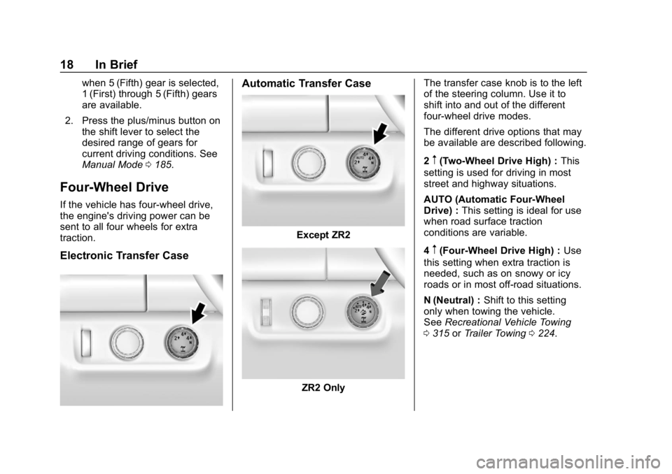 CHEVROLET COLORADO 2019  Owners Manual Chevrolet Colorado Owner Manual (GMNA-Localizing-U.S./Canada/Mexico-
12460274) - 2019 - CRC - 10/1/18
18 In Brief
when 5 (Fifth) gear is selected,
1 (First) through 5 (Fifth) gears
are available.
2. P