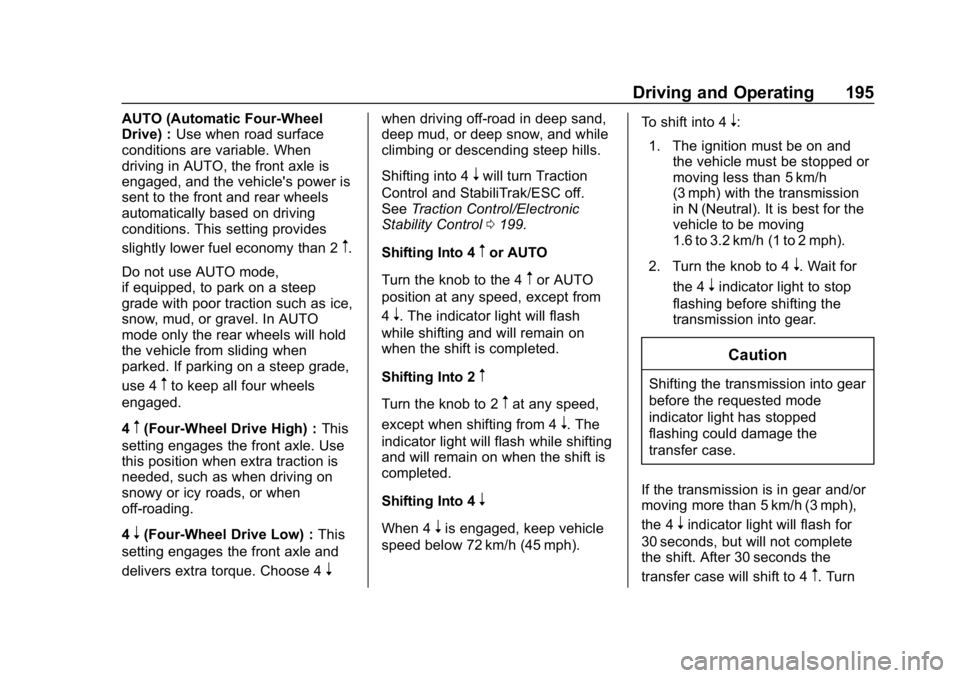 CHEVROLET COLORADO 2019  Owners Manual Chevrolet Colorado Owner Manual (GMNA-Localizing-U.S./Canada/Mexico-
12460274) - 2019 - CRC - 10/1/18
Driving and Operating 195
AUTO (Automatic Four-Wheel
Drive) :Use when road surface
conditions are 