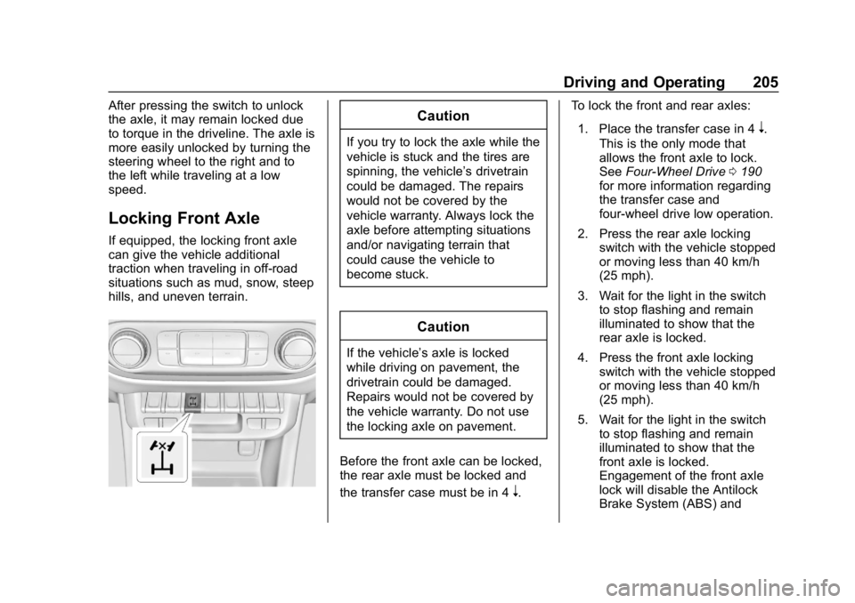 CHEVROLET COLORADO 2019  Owners Manual Chevrolet Colorado Owner Manual (GMNA-Localizing-U.S./Canada/Mexico-
12460274) - 2019 - CRC - 10/1/18
Driving and Operating 205
After pressing the switch to unlock
the axle, it may remain locked due
t