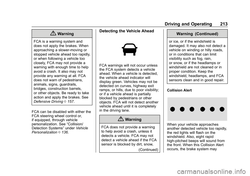 CHEVROLET COLORADO 2019  Owners Manual Chevrolet Colorado Owner Manual (GMNA-Localizing-U.S./Canada/Mexico-
12460274) - 2019 - CRC - 10/1/18
Driving and Operating 213
{Warning
FCA is a warning system and
does not apply the brakes. When
app