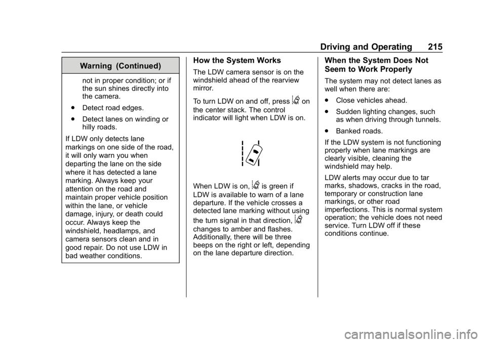 CHEVROLET COLORADO 2019 Owners Manual Chevrolet Colorado Owner Manual (GMNA-Localizing-U.S./Canada/Mexico-
12460274) - 2019 - CRC - 10/1/18
Driving and Operating 215
Warning (Continued)
not in proper condition; or if
the sun shines direct CHEVROLET COLORADO 2019 Owners Manual Chevrolet Colorado Owner Manual (GMNA-Localizing-U.S./Canada/Mexico-
12460274) - 2019 - CRC - 10/1/18
Driving and Operating 215
Warning (Continued)
not in proper condition; or if
the sun shines direct