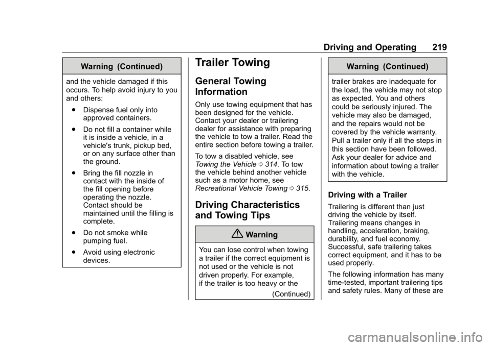 CHEVROLET COLORADO 2019 Owners Guide Chevrolet Colorado Owner Manual (GMNA-Localizing-U.S./Canada/Mexico-
12460274) - 2019 - CRC - 10/1/18
Driving and Operating 219
Warning (Continued)
and the vehicle damaged if this
occurs. To help avoi