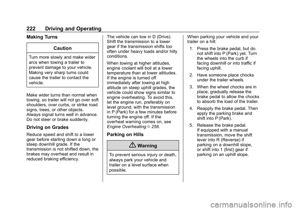 CHEVROLET COLORADO 2019 Owners Manual Chevrolet Colorado Owner Manual (GMNA-Localizing-U.S./Canada/Mexico-
12460274) - 2019 - CRC - 10/1/18
222 Driving and Operating
Making TurnsCaution
Turn more slowly and make wider
arcs when towing a t CHEVROLET COLORADO 2019 Owners Manual Chevrolet Colorado Owner Manual (GMNA-Localizing-U.S./Canada/Mexico-
12460274) - 2019 - CRC - 10/1/18
222 Driving and Operating
Making TurnsCaution
Turn more slowly and make wider
arcs when towing a t